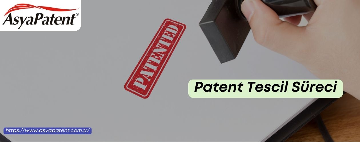 Patent Tescil Süreci - Asyapatent com