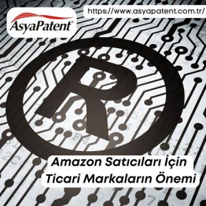Amazon Satıcıları İçin Ticari Markaların Önemi - Asyapatent com